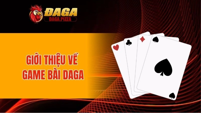 Giới thiệu về game bài DAGA